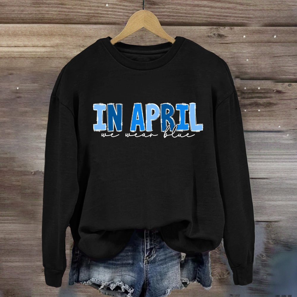 In April We Wear Blue Letter Sweatshirt