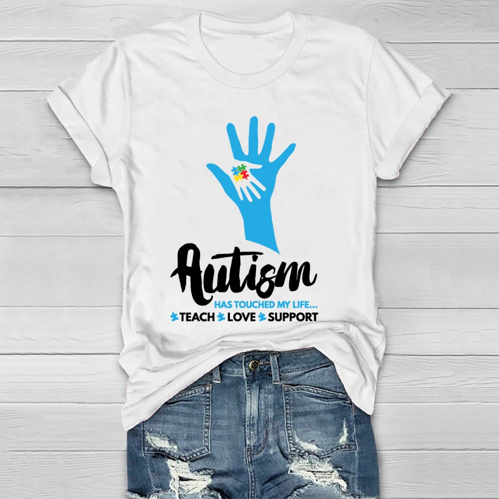 Autism Has Touched My Life Teach Love Support Healthwear T-shirt