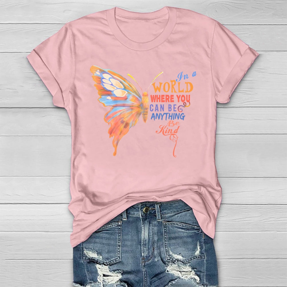 In A World Where You Can Be Anything Butterfly Healthwear T-shirt