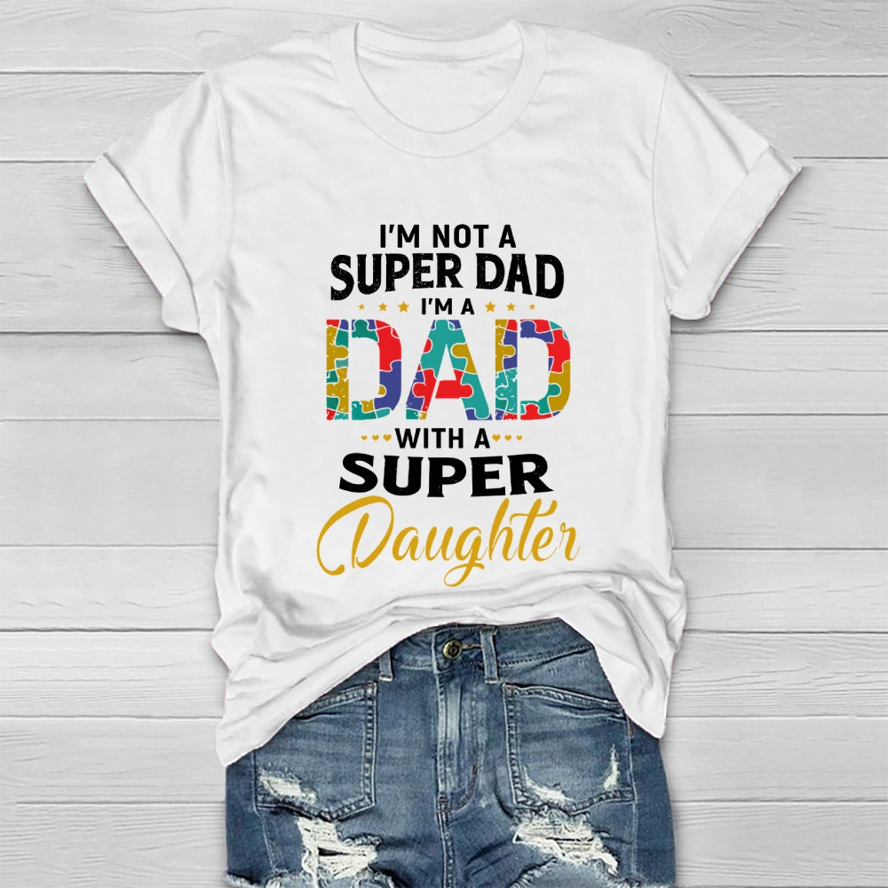 I'm Not A Super Dad I'm A Dad With A Super Daughter Healthwear T-shirt