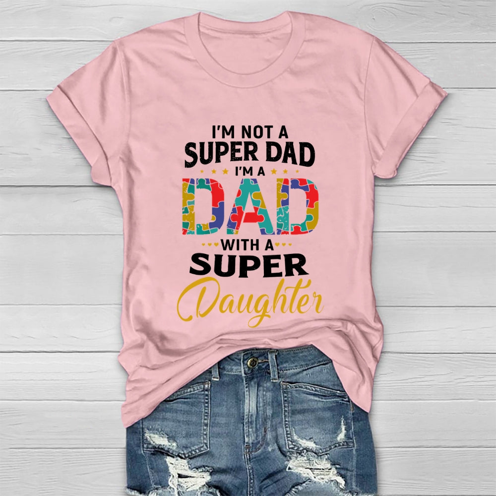 I'm Not A Super Dad I'm A Dad With A Super Daughter Healthwear T-shirt