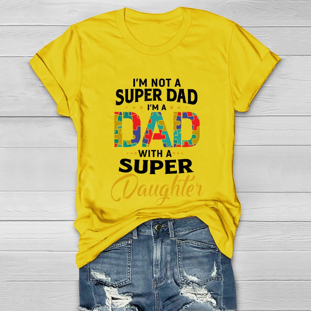 I'm Not A Super Dad I'm A Dad With A Super Daughter Healthwear T-shirt