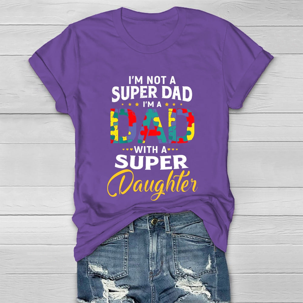 I'm Not A Super Dad I'm A Dad With A Super Daughter Healthwear T-shirt
