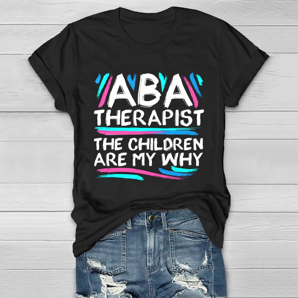 ABA Therapist The Children Are My Why Healthwear T-shirt