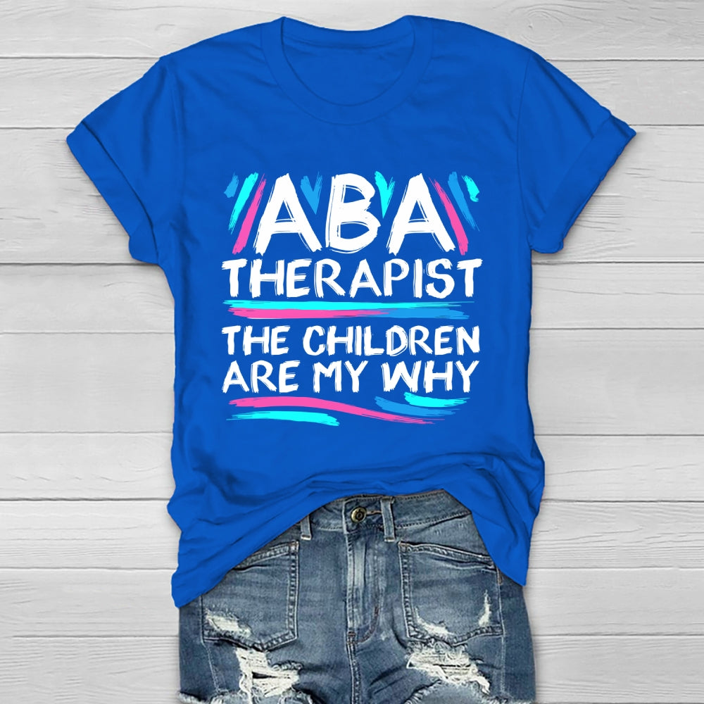 ABA Therapist The Children Are My Why Healthwear T-shirt