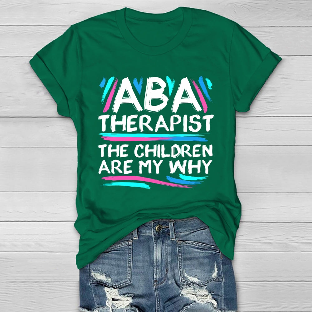 ABA Therapist The Children Are My Why Healthwear T-shirt