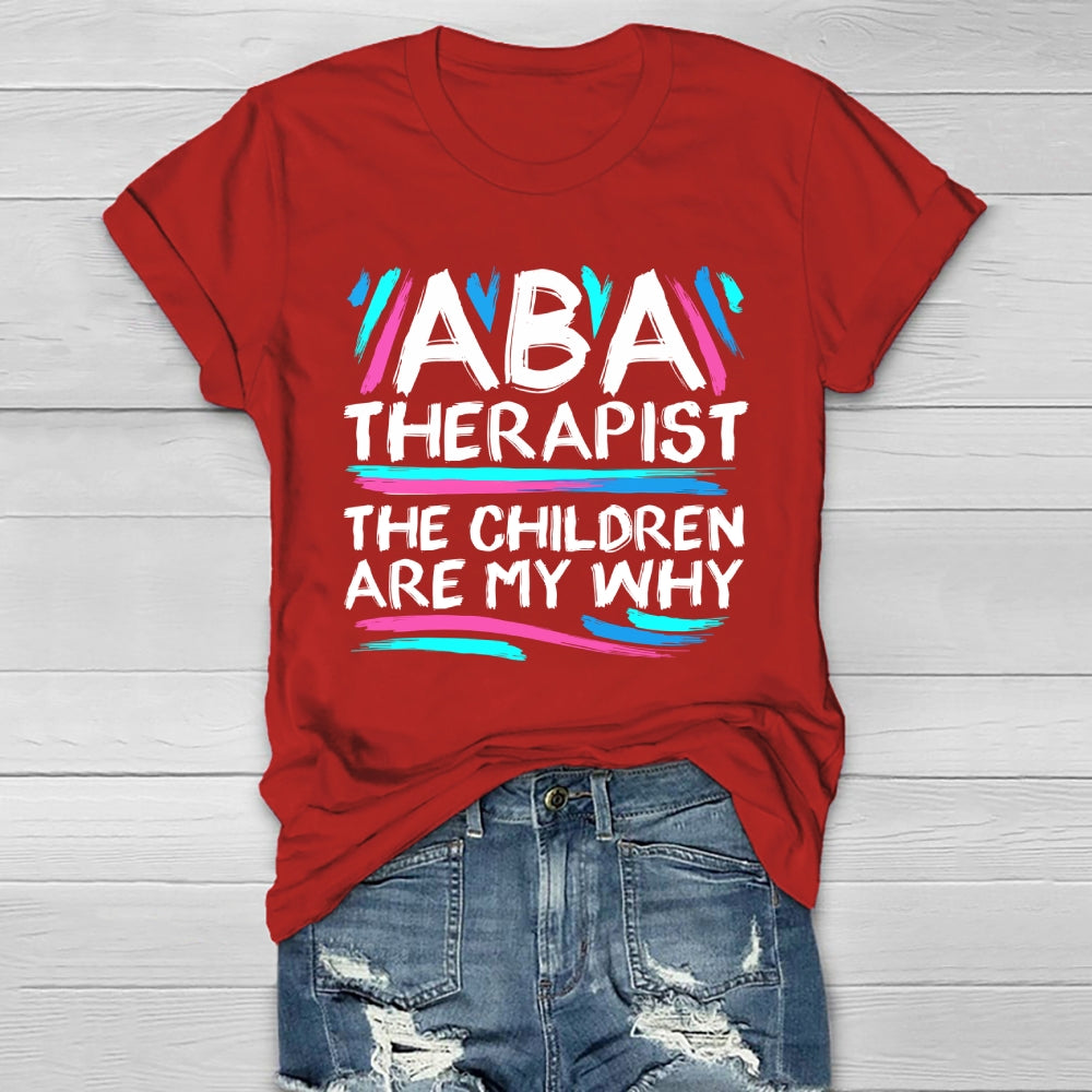 ABA Therapist The Children Are My Why Healthwear T-shirt