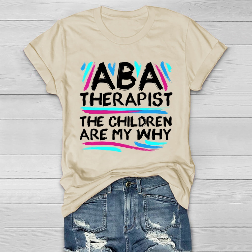 ABA Therapist The Children Are My Why Healthwear T-shirt