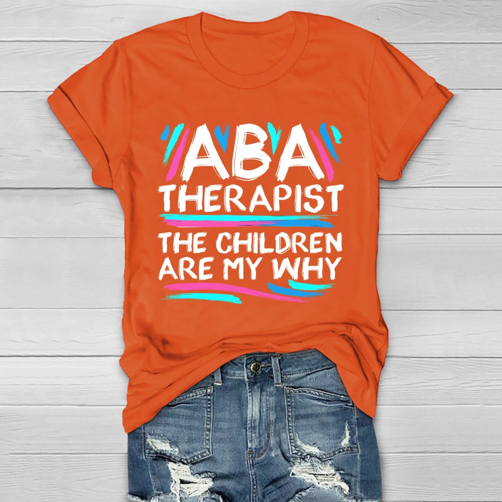 ABA Therapist The Children Are My Why Healthwear T-shirt