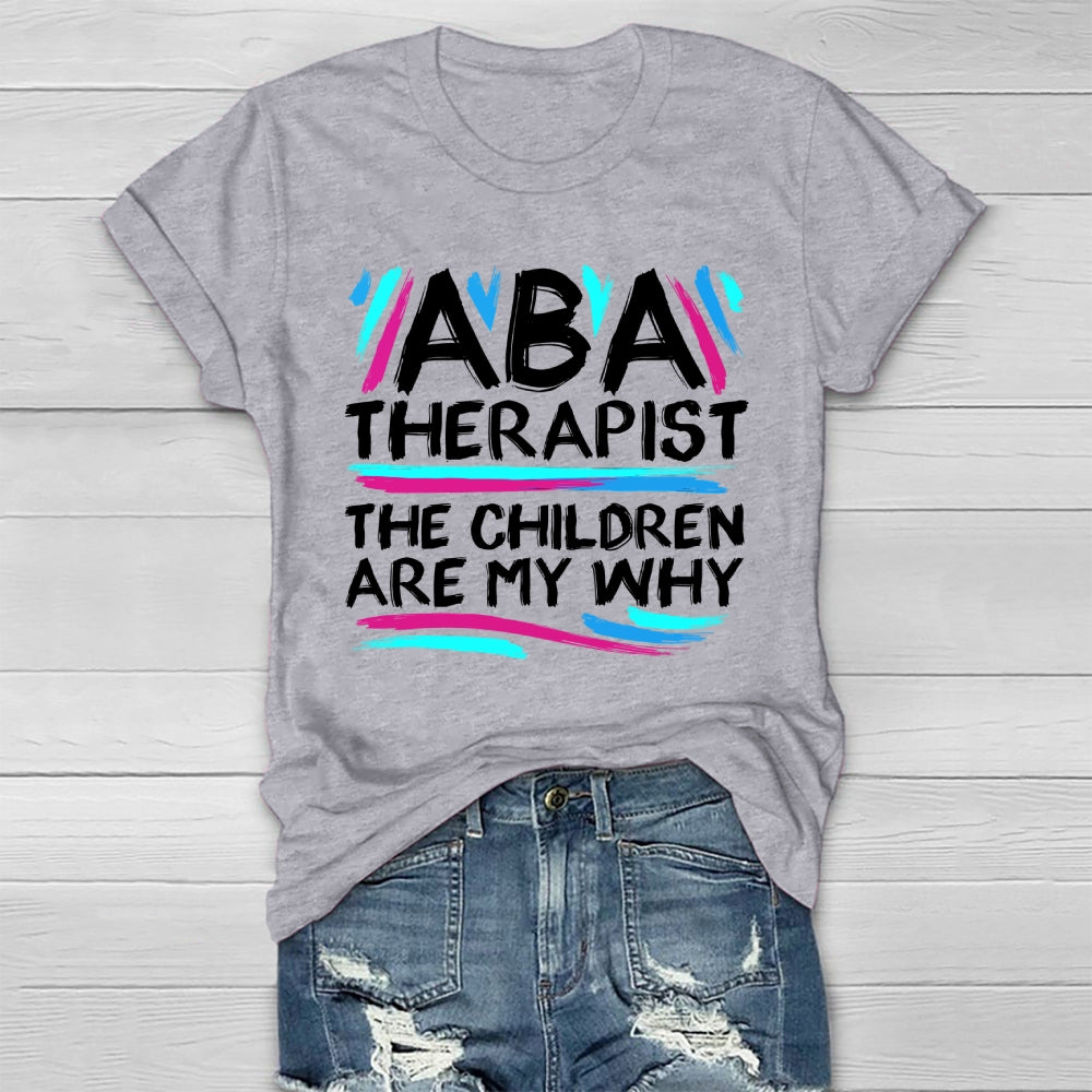 ABA Therapist The Children Are My Why Healthwear T-shirt