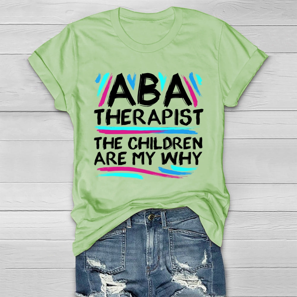 ABA Therapist The Children Are My Why Healthwear T-shirt