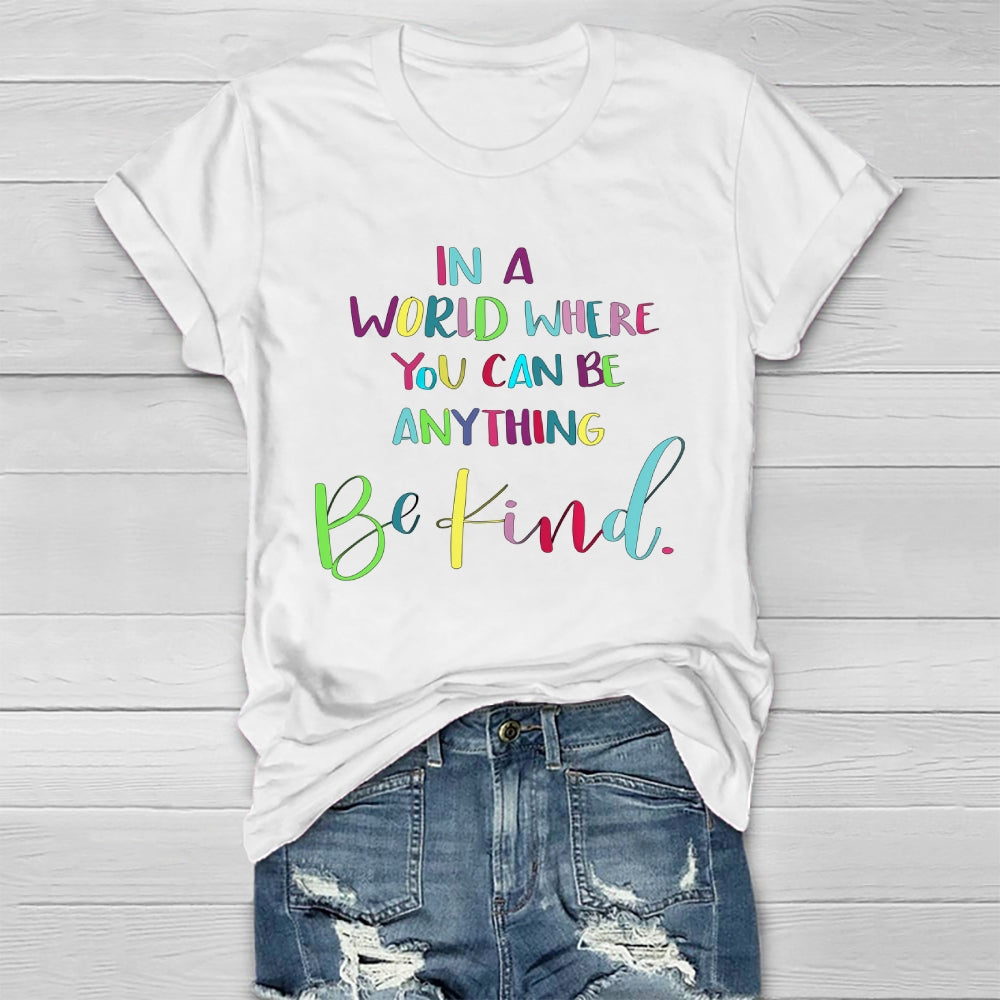 In A World Where You Can Be Anything Colorful Letters Healthwear T-shirt