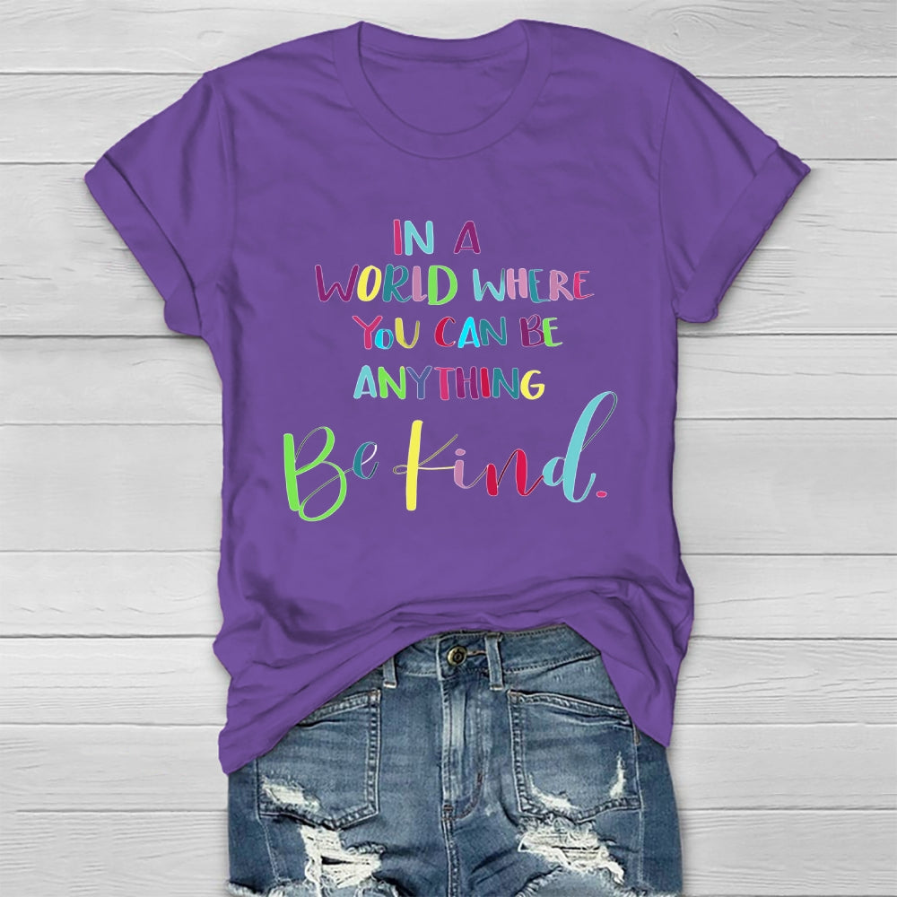 In A World Where You Can Be Anything Colorful Letters Healthwear T-shirt