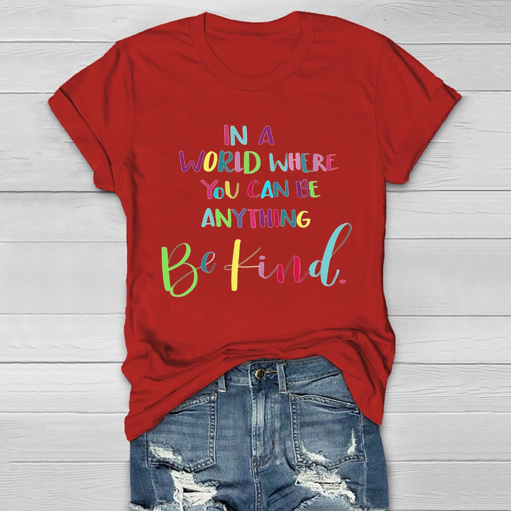 In A World Where You Can Be Anything Colorful Letters Healthwear T-shirt