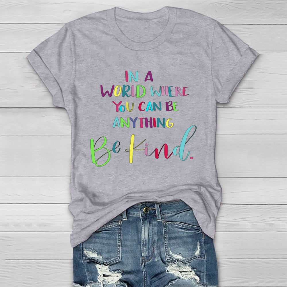 In A World Where You Can Be Anything Colorful Letters Healthwear T-shirt