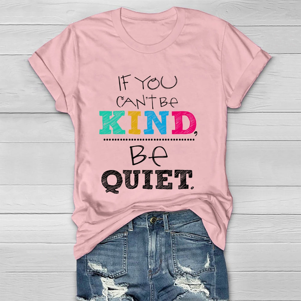 If You Can't Be Kind Be Quiet Healthwear T-shirt
