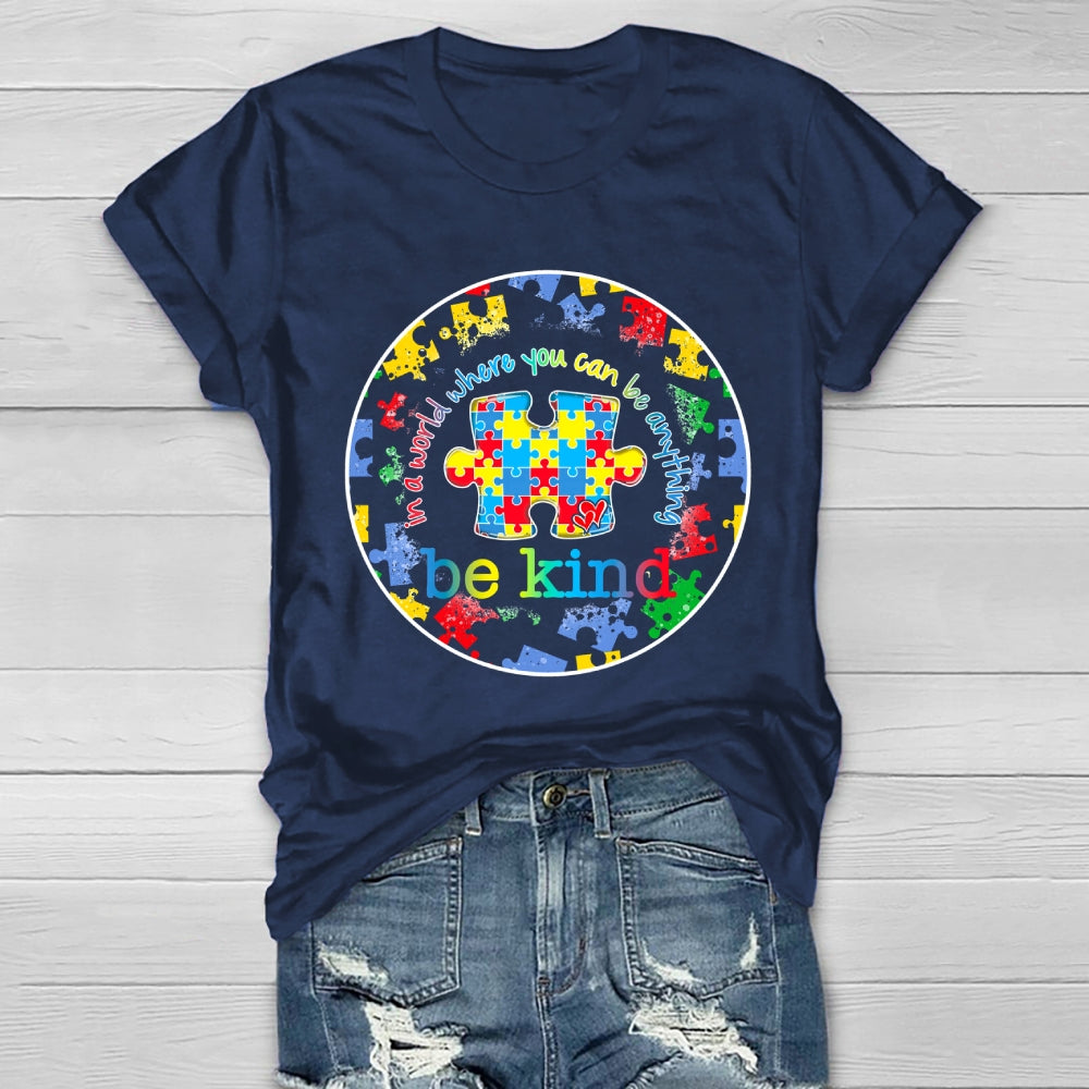In A World Where You Can Be Anything Be Kind Kindness Autism Healthwear T-shirt