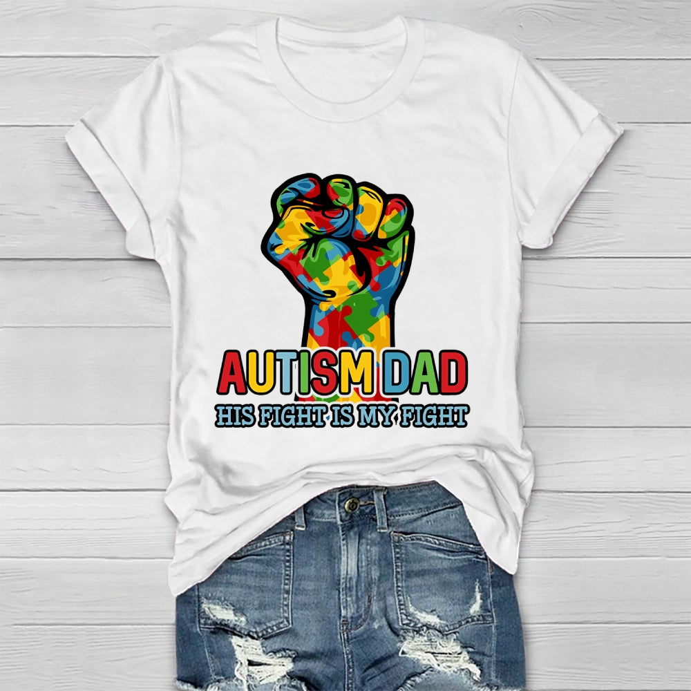 Autism Dad Autism Awareness Month His Fight Is My Fight Healthwear T-shirt
