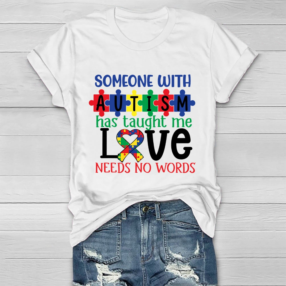 Someone With Autism Taught Me That Love Needs No Words Healthwear T-shirt