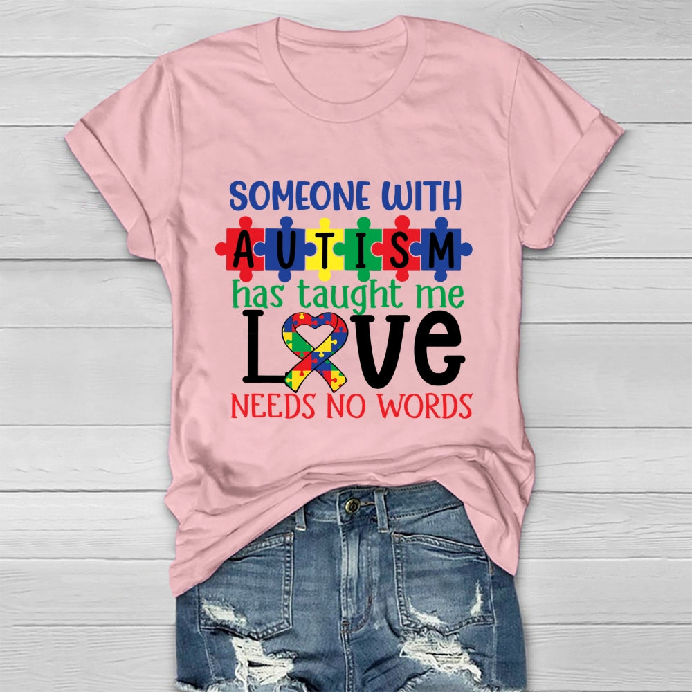 Someone With Autism Taught Me That Love Needs No Words Healthwear T-shirt