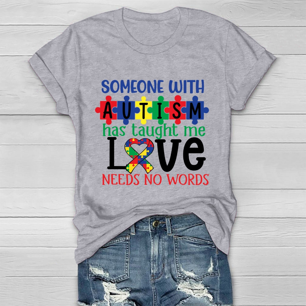 Someone With Autism Taught Me That Love Needs No Words Healthwear T-shirt