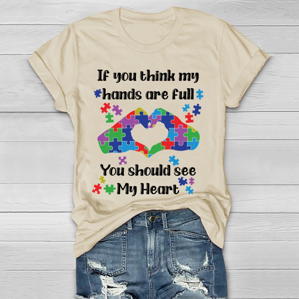 If You Think My Hands Are Full You Should See My Heart Healthwear T-shirt