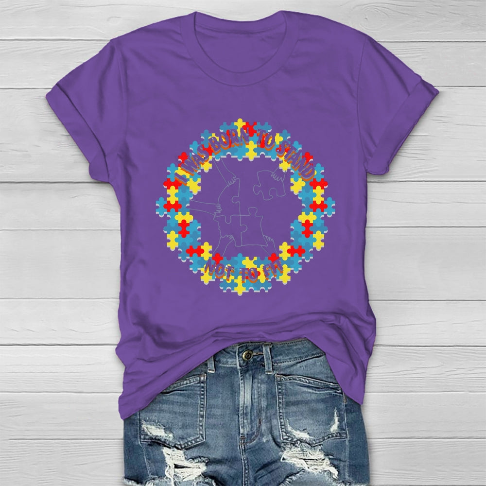 I Was Born To Stand Out Not Fit Healthwear T-shirt