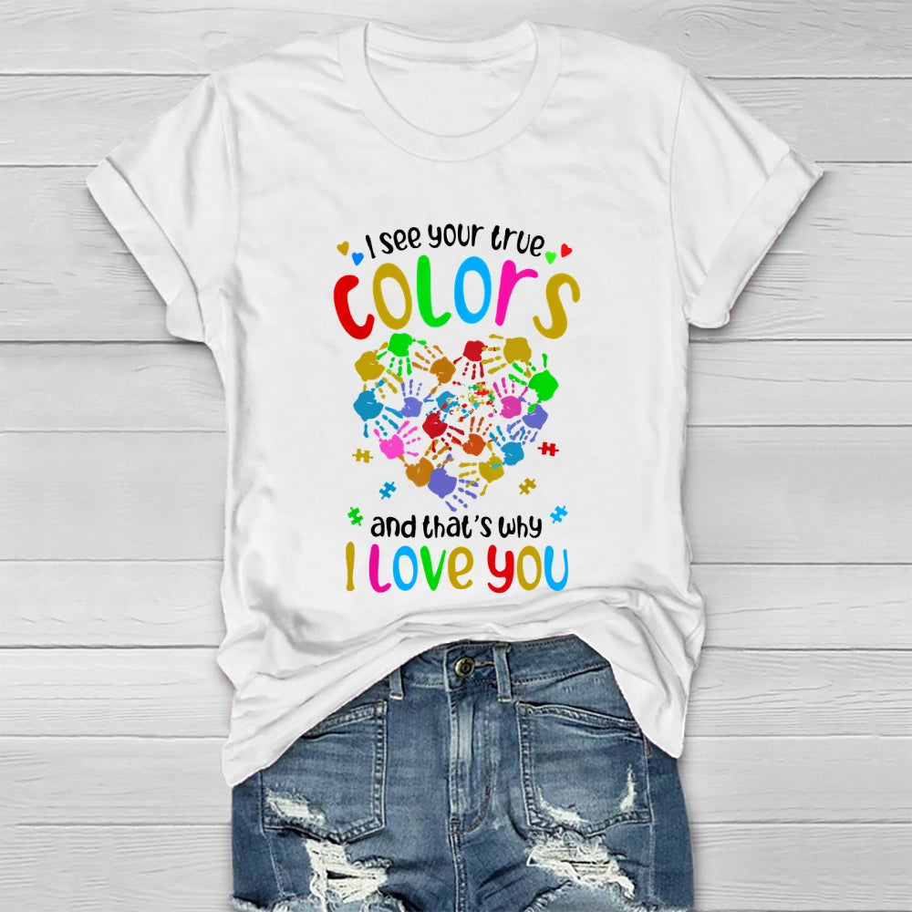 I See Your True Colors That's Why I Love You Healthwear T-shirt