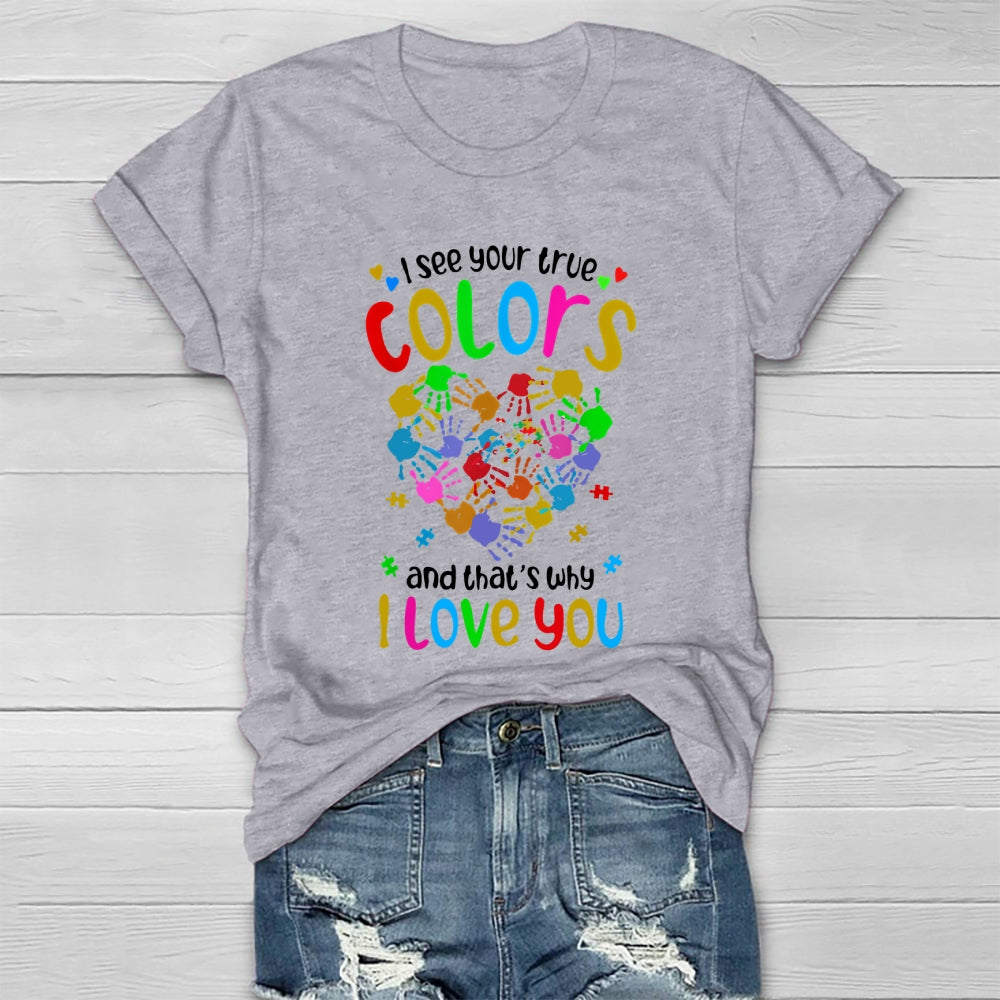 I See Your True Colors That's Why I Love You Healthwear T-shirt