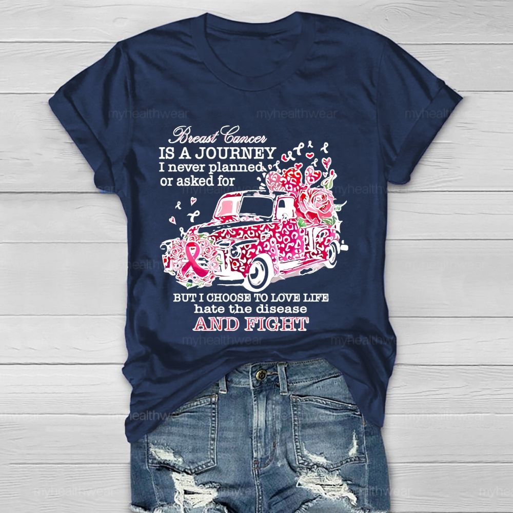 Breast Cancer Breast Cancer Is A Journey I Never Planned Healthwear T-shirt