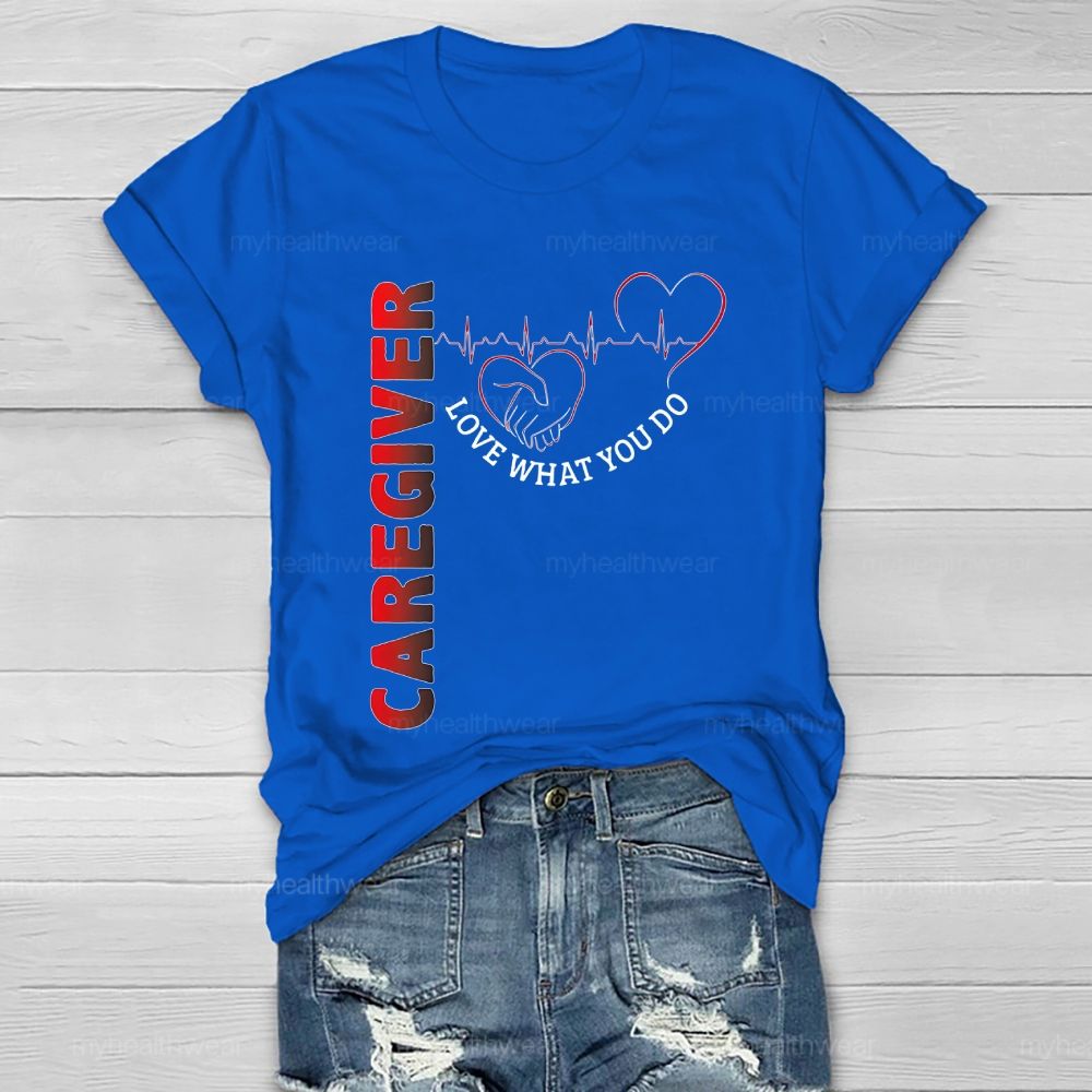 Caregiver Love What You Do Healthwear T-shirt