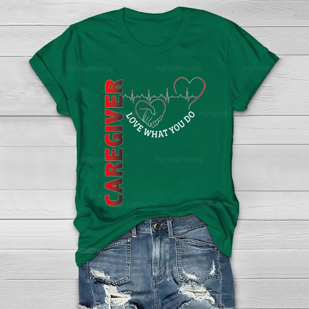 Caregiver Love What You Do Healthwear T-shirt