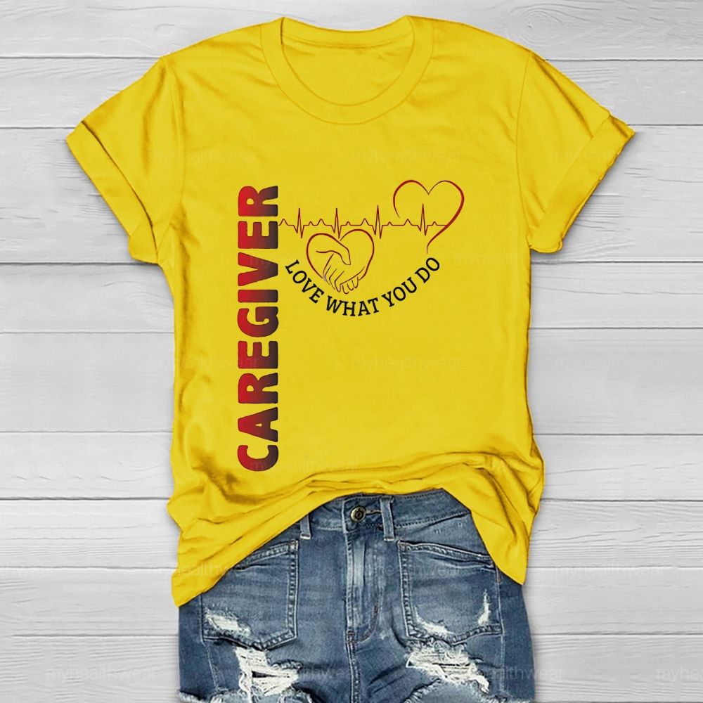 Caregiver Love What You Do Healthwear T-shirt