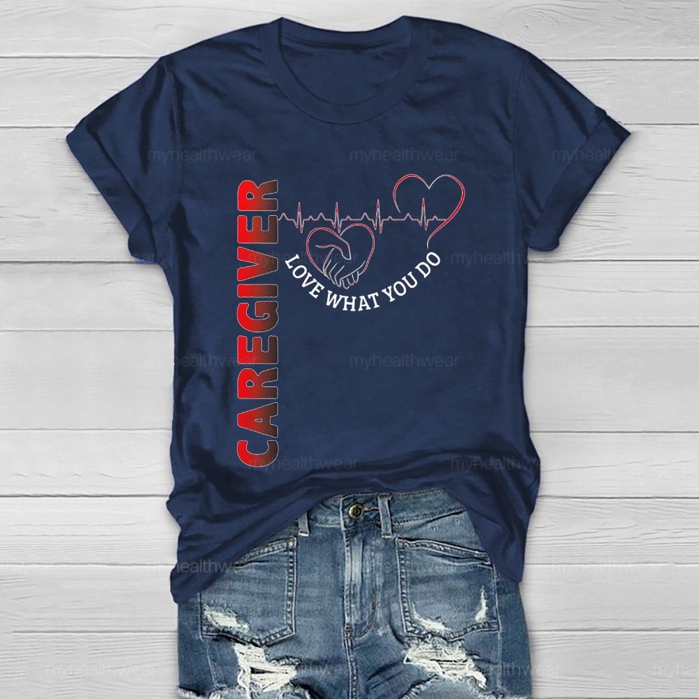 Caregiver Love What You Do Healthwear T-shirt