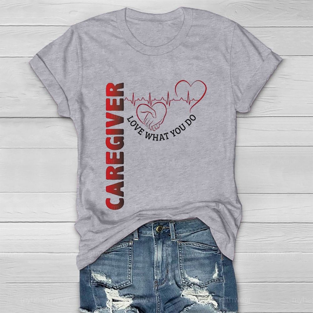 Caregiver Love What You Do Healthwear T-shirt