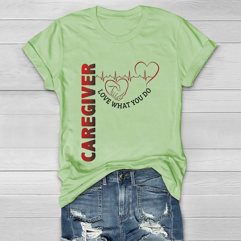 Caregiver Love What You Do Healthwear T-shirt