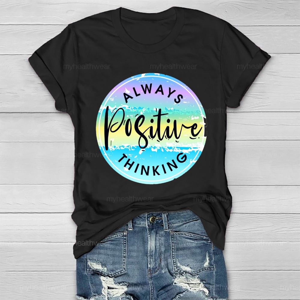 Always Positive Thinking Graphic Healthwear T-shirt