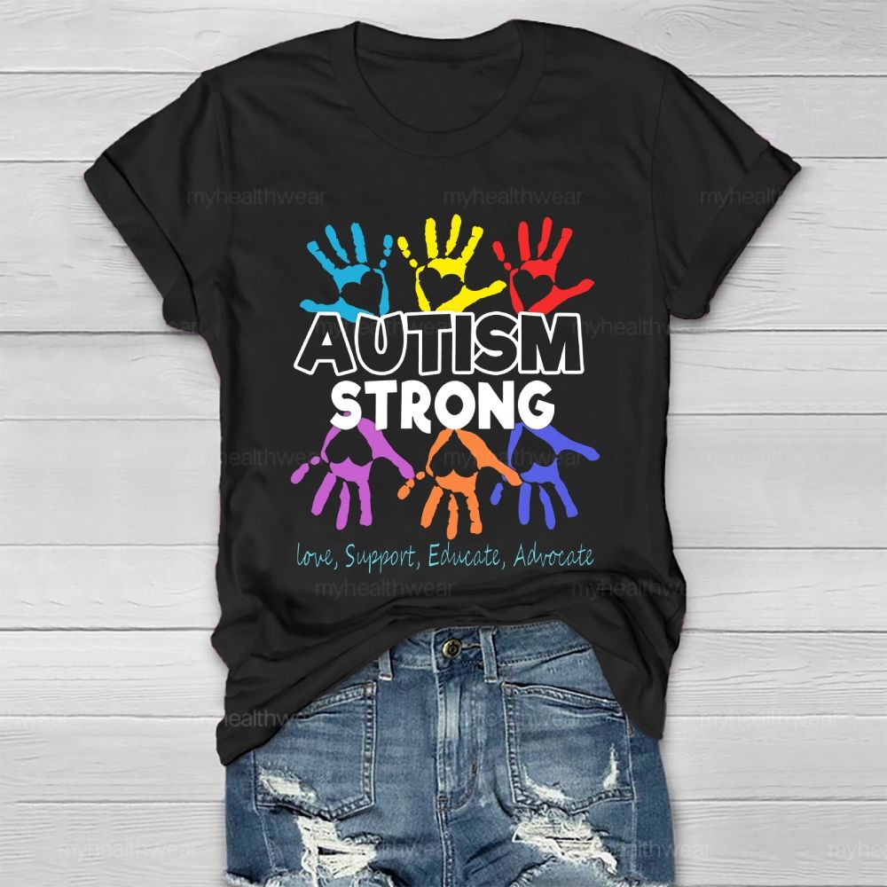 Autism Strong Love Support Educate Advocate Healthwear T-shirt