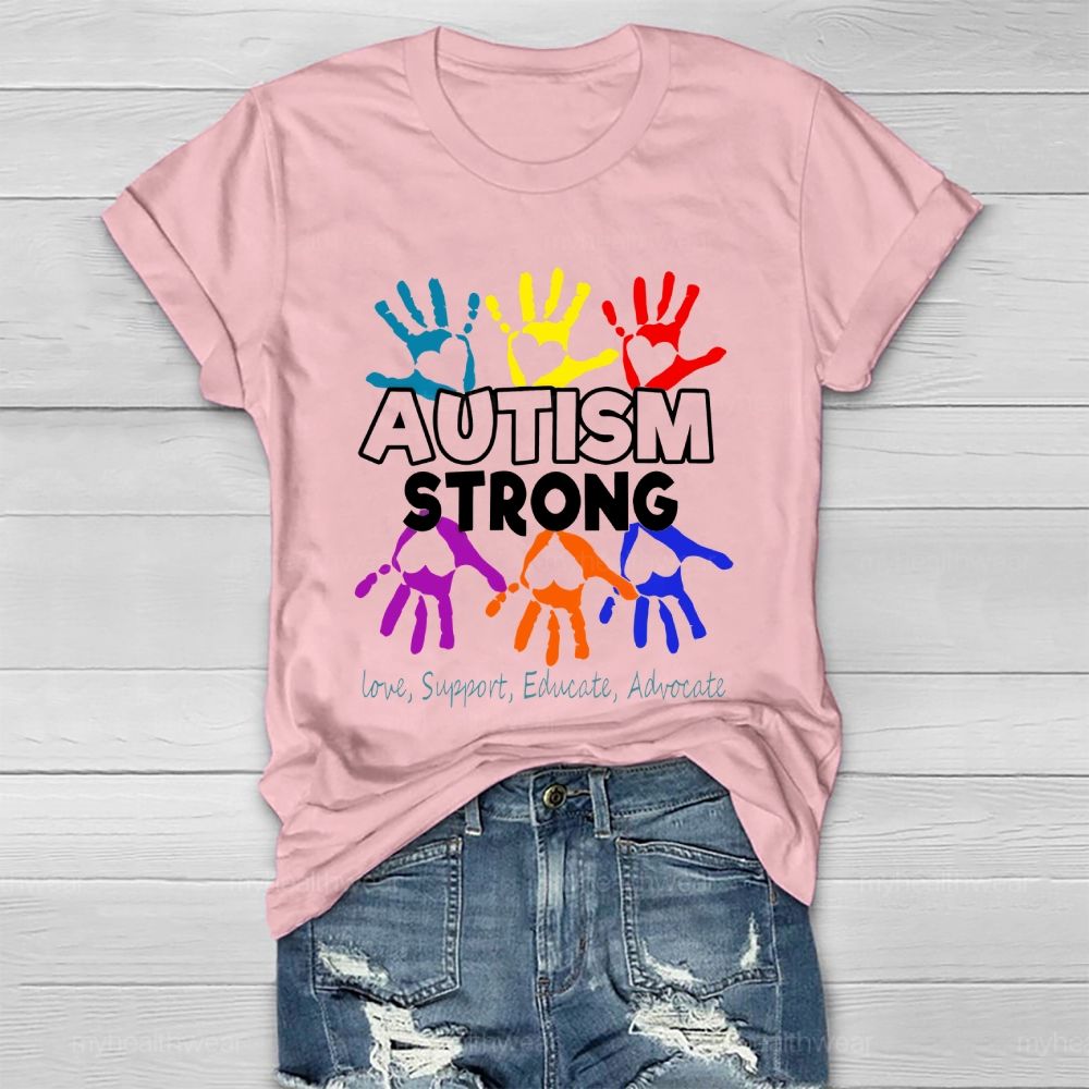 Autism Strong Love Support Educate Advocate Healthwear T-shirt