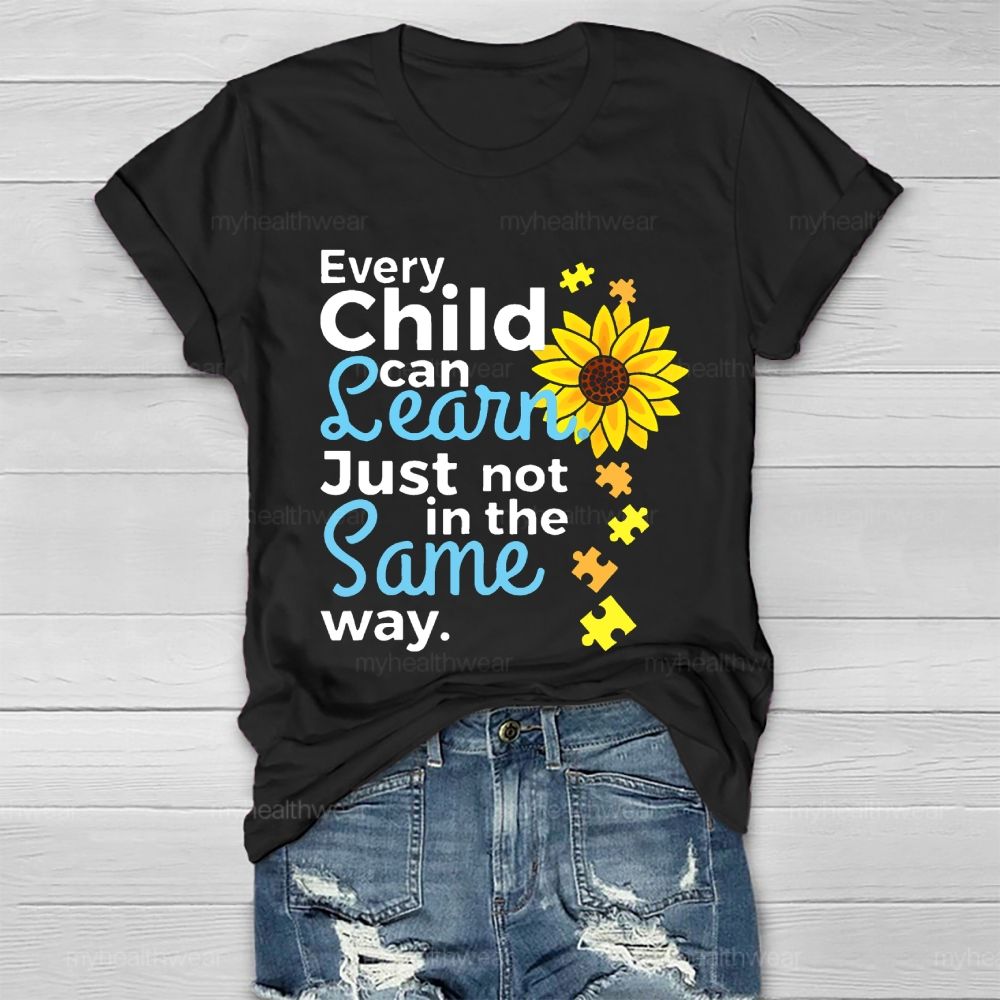 Every Child Can Learn Just Not In The Same Way Sunflower Healthwear T-shirt
