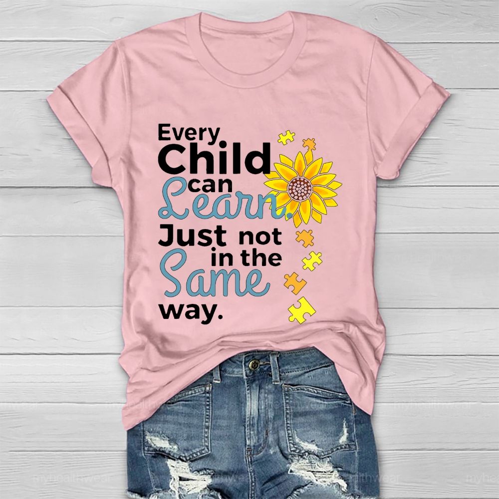 Every Child Can Learn Just Not In The Same Way Sunflower Healthwear T-shirt