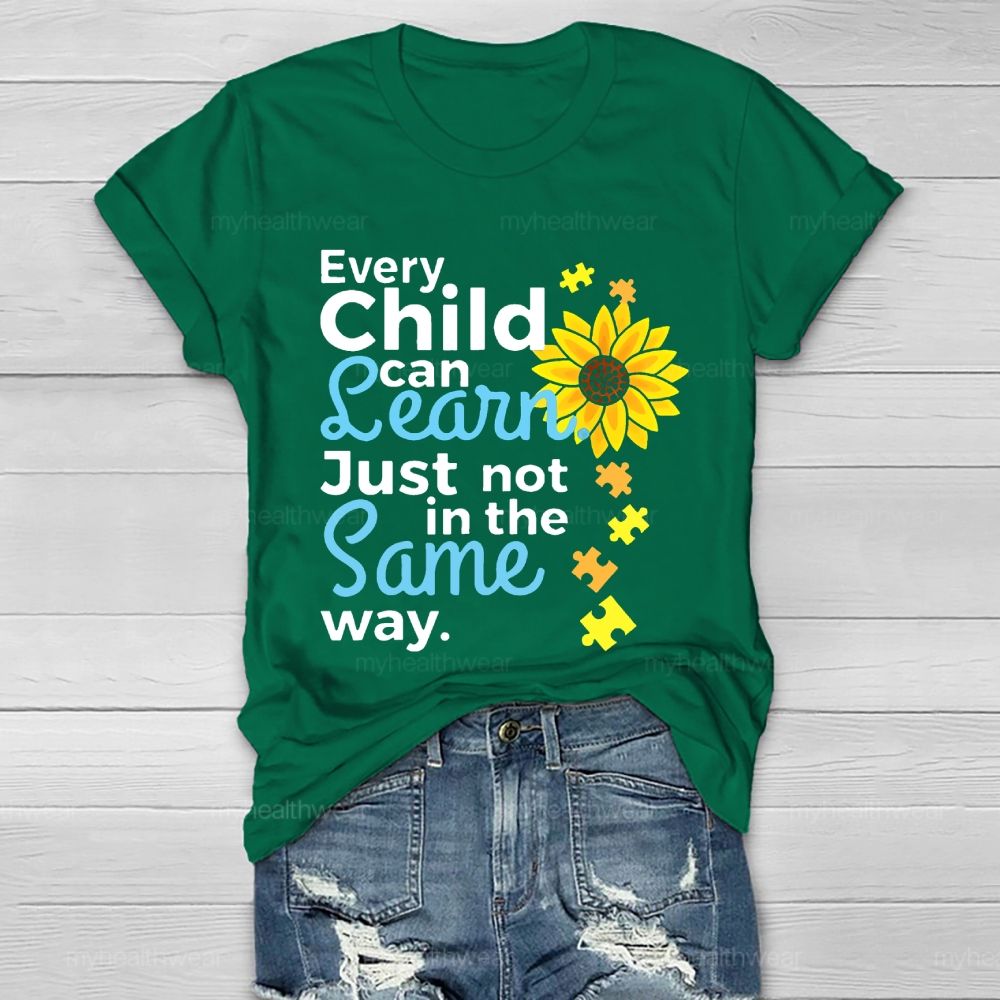 Every Child Can Learn Just Not In The Same Way Sunflower Healthwear T-shirt