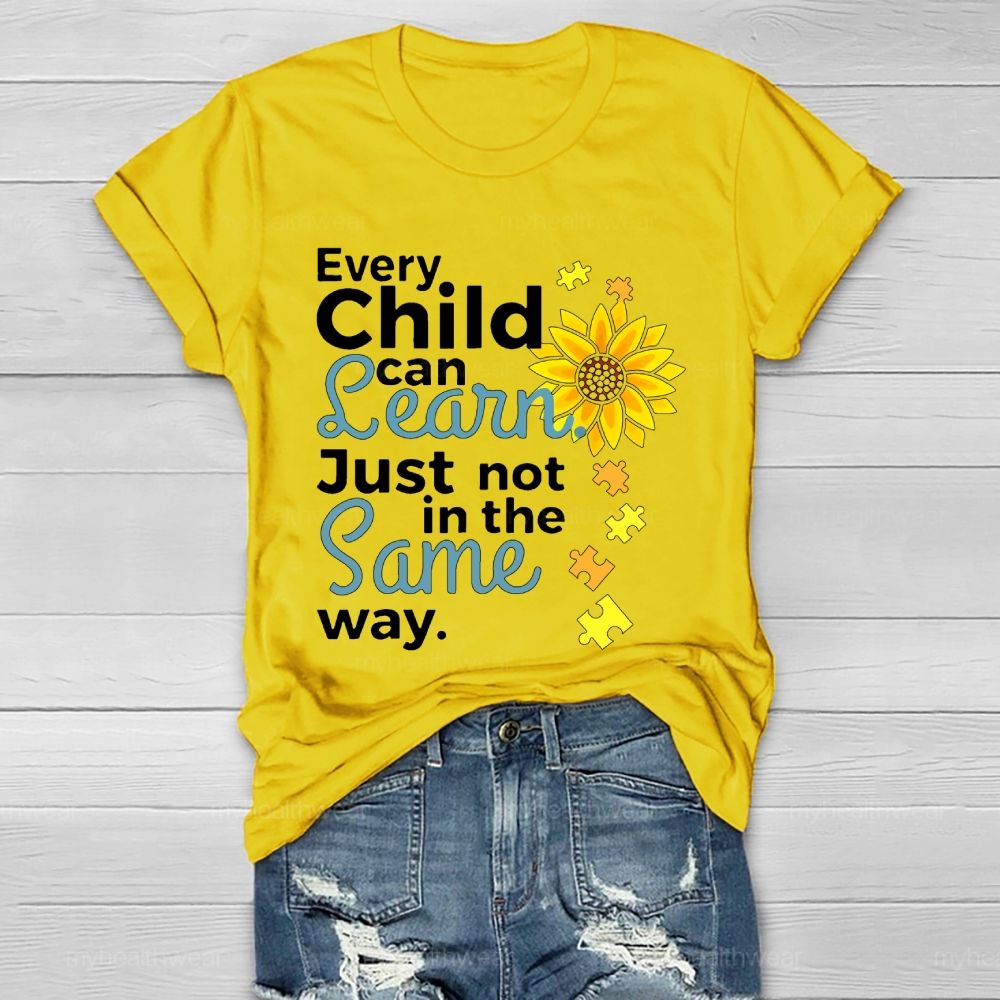 Every Child Can Learn Just Not In The Same Way Sunflower Healthwear T-shirt