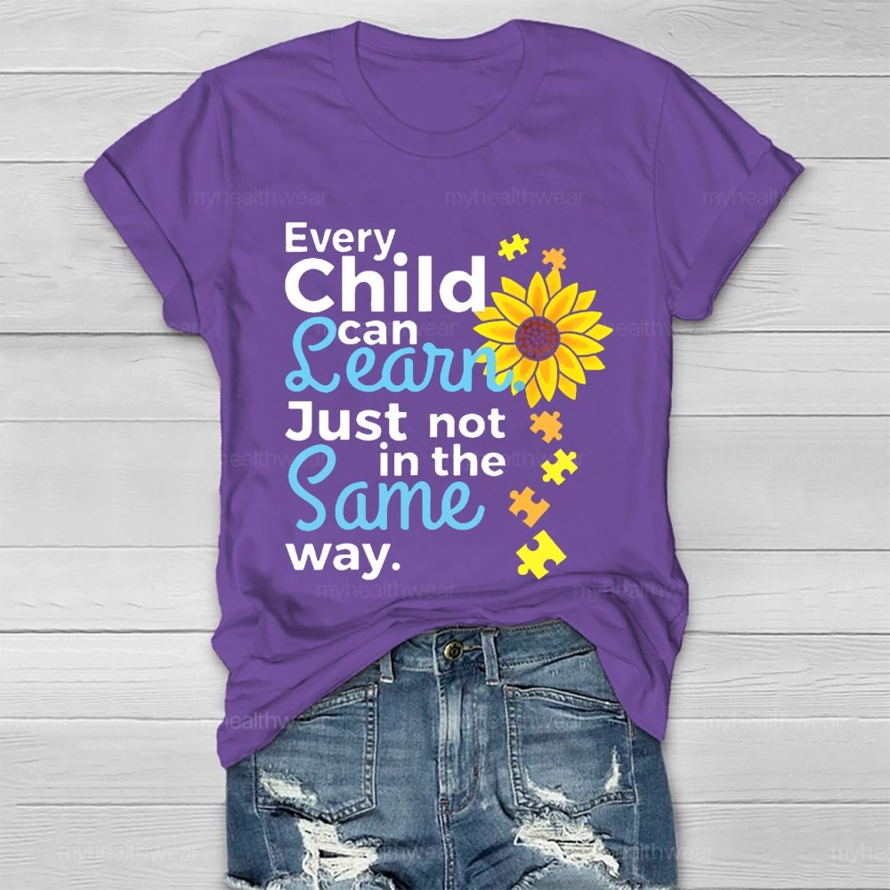 Every Child Can Learn Just Not In The Same Way Sunflower Healthwear T-shirt