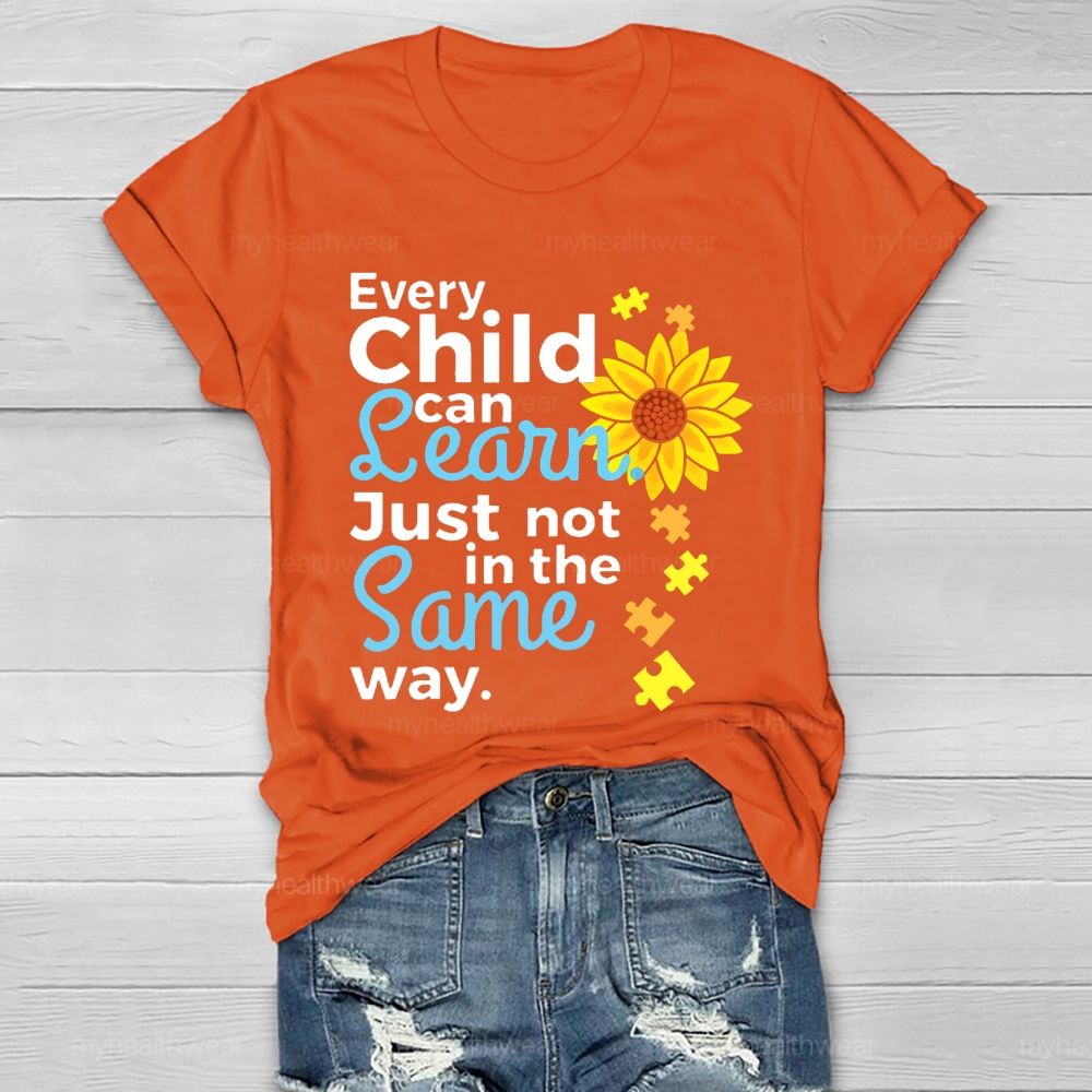 Every Child Can Learn Just Not In The Same Way Sunflower Healthwear T-shirt