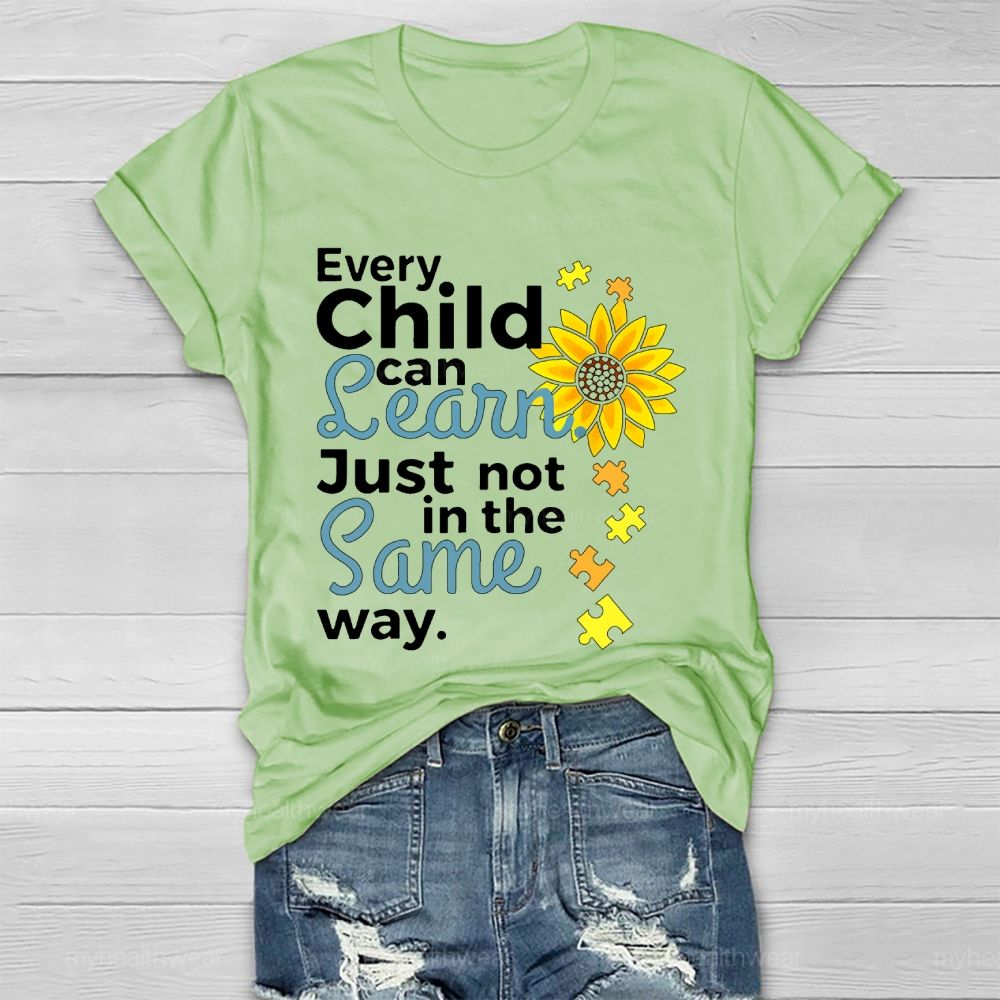 Every Child Can Learn Just Not In The Same Way Sunflower Healthwear T-shirt