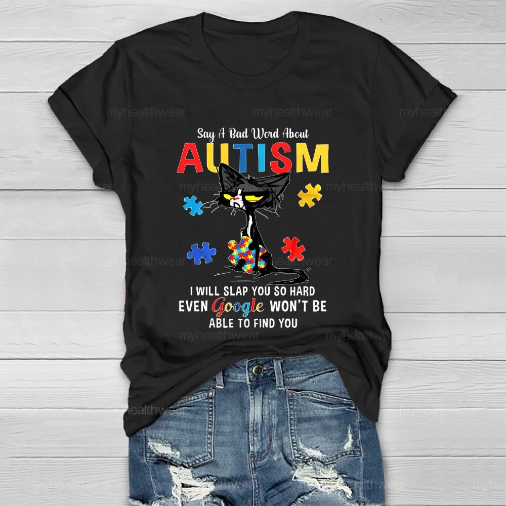 Say A Bad Word About Autism I Will Slap You So Hard Healthwear T-shirt