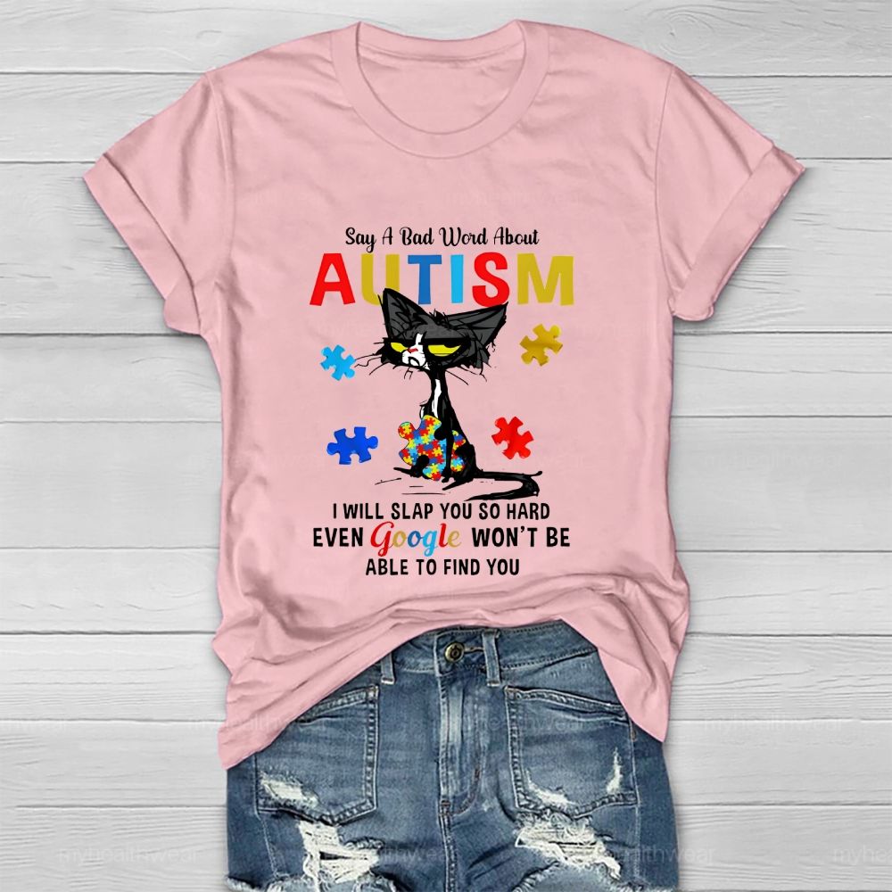 Say A Bad Word About Autism I Will Slap You So Hard Healthwear T-shirt