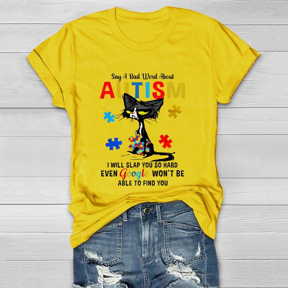 Say A Bad Word About Autism I Will Slap You So Hard Healthwear T-shirt