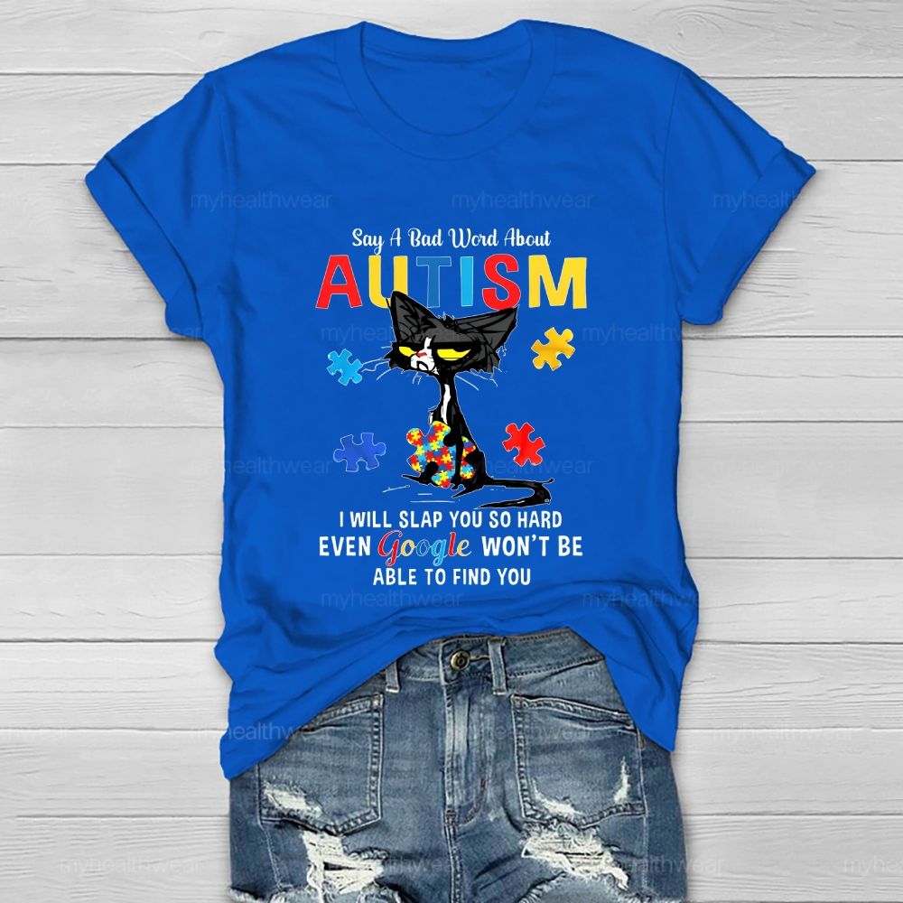 Say A Bad Word About Autism I Will Slap You So Hard Healthwear T-shirt
